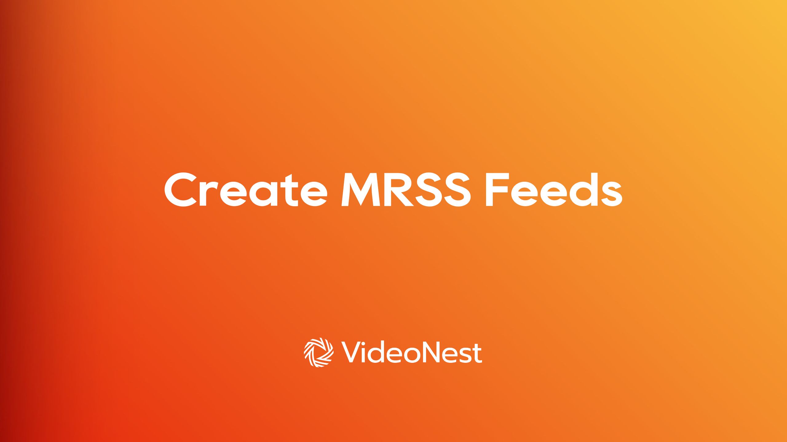 How to Create a Video Media RSS (MRSS) Feed with VideoNest