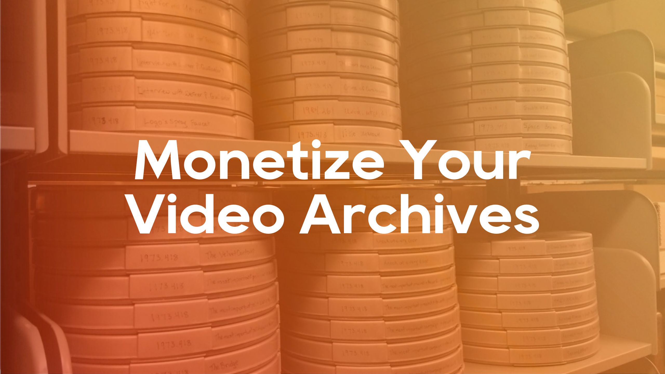 Monetize Video Archives