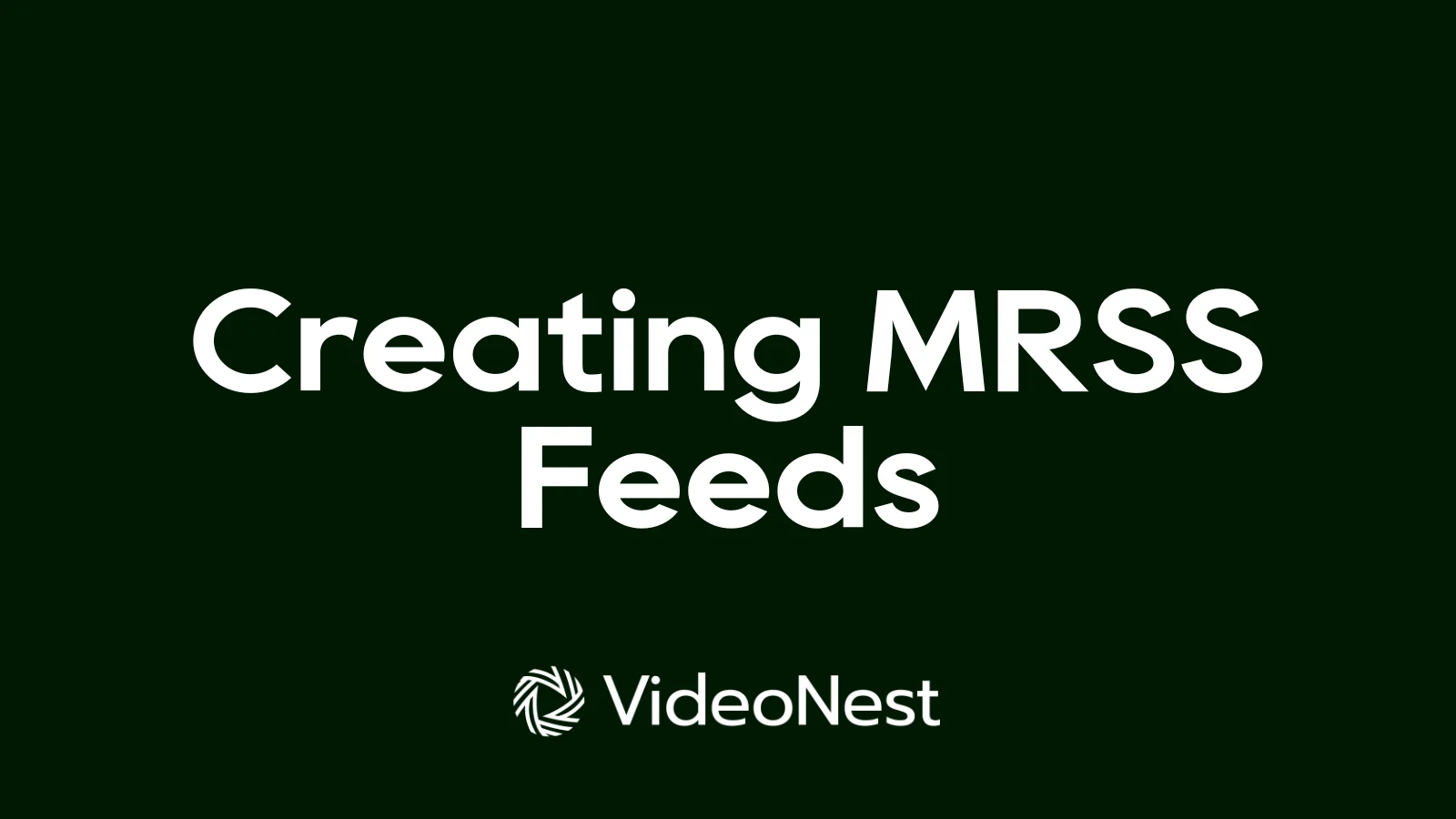 How to Create a Media RSS Feed (MRSS) for Your Video Content